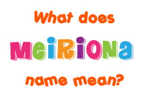 Meaning of Meiriona Name