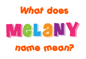 Meaning of Melany Name