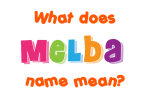 Meaning of Melba Name