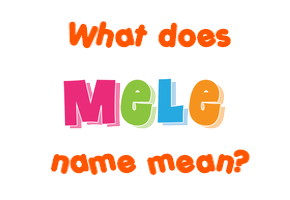 Meaning of Mele Name