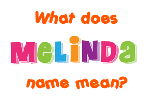 Meaning of Melinda Name