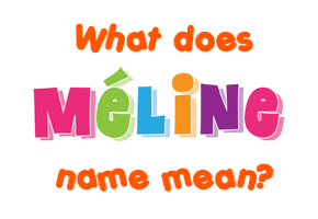 Meaning of Méline Name