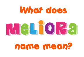 Meaning of Meliora Name