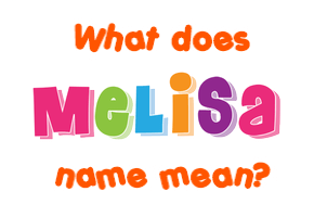 Meaning of Melisa Name