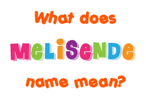 Meaning of Melisende Name