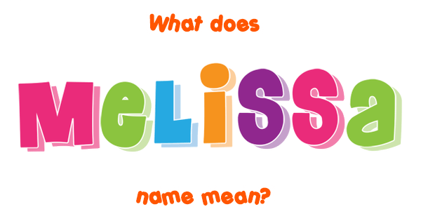 Melissa Name Meaning Of Melissa