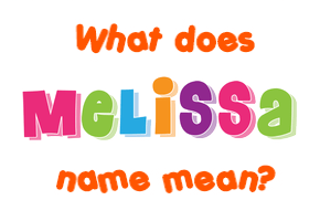 Meaning of Melissa Name