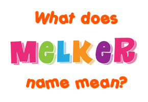 Meaning of Melker Name