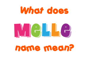 Meaning of Melle Name