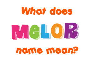 Meaning of Melor Name