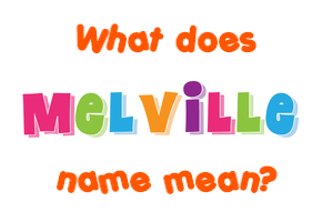 Meaning of Melville Name