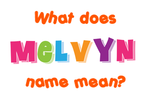 Meaning of Melvyn Name