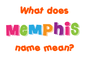 Meaning of Memphis Name