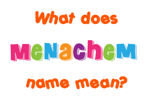 Meaning of Menachem Name