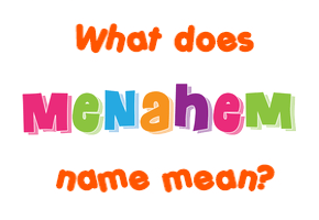 Meaning of Menahem Name