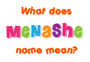 Meaning of Menashe Name