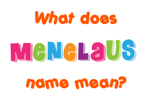 Meaning of Menelaus Name