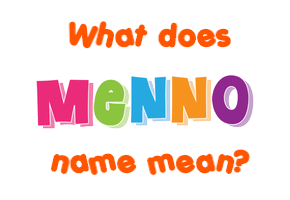 Meaning of Menno Name