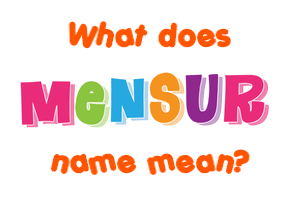 Meaning of Mensur Name