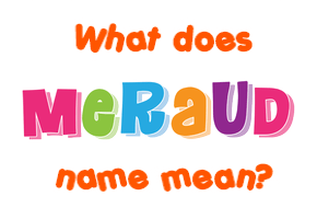 Meaning of Meraud Name