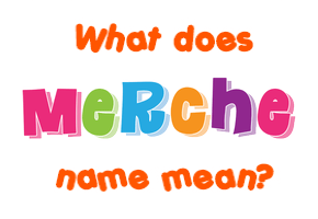 Meaning of Merche Name