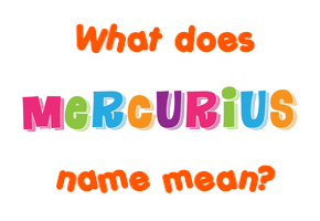 Meaning of Mercurius Name