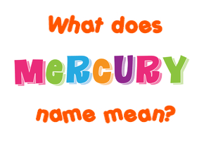 Meaning of Mercury Name