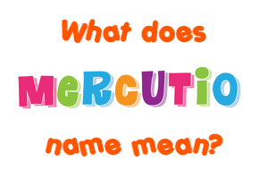 Meaning of Mercutio Name