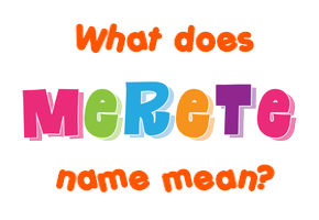 Meaning of Merete Name