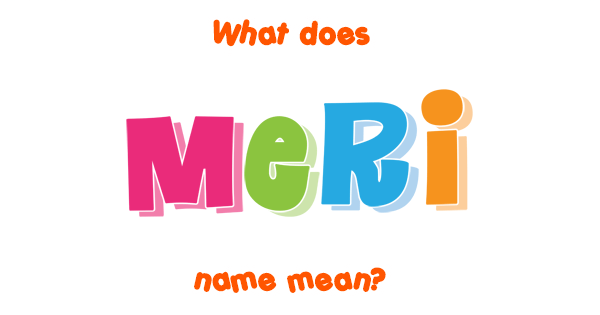 meri-name-meaning-of-meri