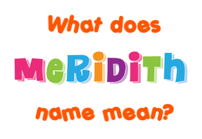 Meaning of Meridith Name