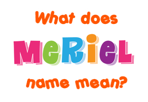 Meaning of Meriel Name