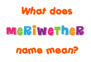 Meaning of Meriwether Name