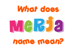 Meaning of Merja Name