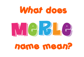 Meaning of Merle Name