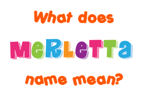 Meaning of Merletta Name