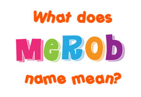 Meaning of Merob Name