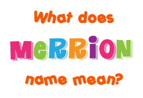 Meaning of Merrion Name