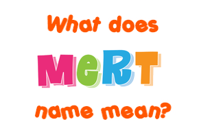 Meaning of Mert Name