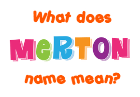 Meaning of Merton Name