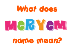 Meaning of Meryem Name