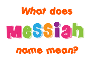 Meaning of Messiah Name