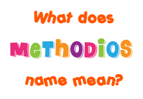 Meaning of Methodios Name