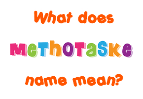 Meaning of Methotaske Name