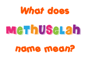 Meaning of Methuselah Name