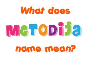 Meaning of Metodija Name