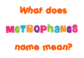 Meaning of Metrophanes Name