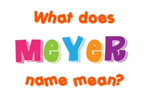 Meaning of Meyer Name