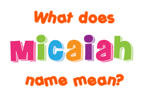 Meaning of Micaiah Name