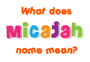 Meaning of Micajah Name